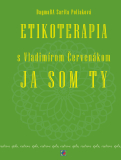 Etikoterapia s Vladimírom Červenákom - JA SOM TY A TY SME MY